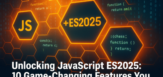 JavaScript ES2025 Features: 10 Exciting Innovations That Will Transform Your Code